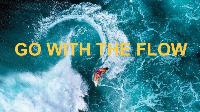 Go with the flow